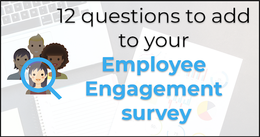 12 questions to add to your Employee Engagement Survey