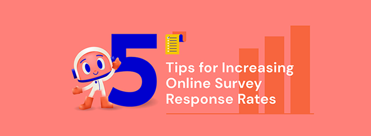 5 Easy Tips for Increasing Online Survey Response Rates